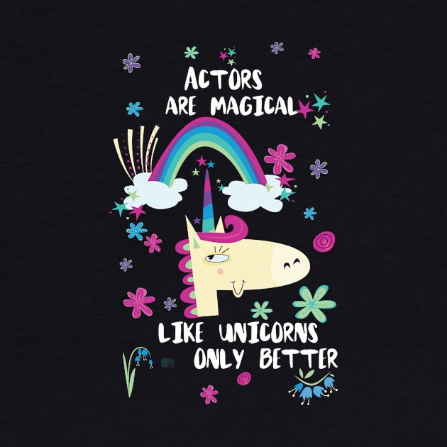 Actors Are Magical Like Unicorns Only Better by divawaddle